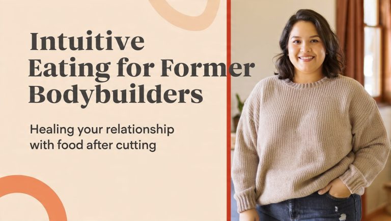 Beyond the Macros: Intuitive Eating for Former Bodybuilders